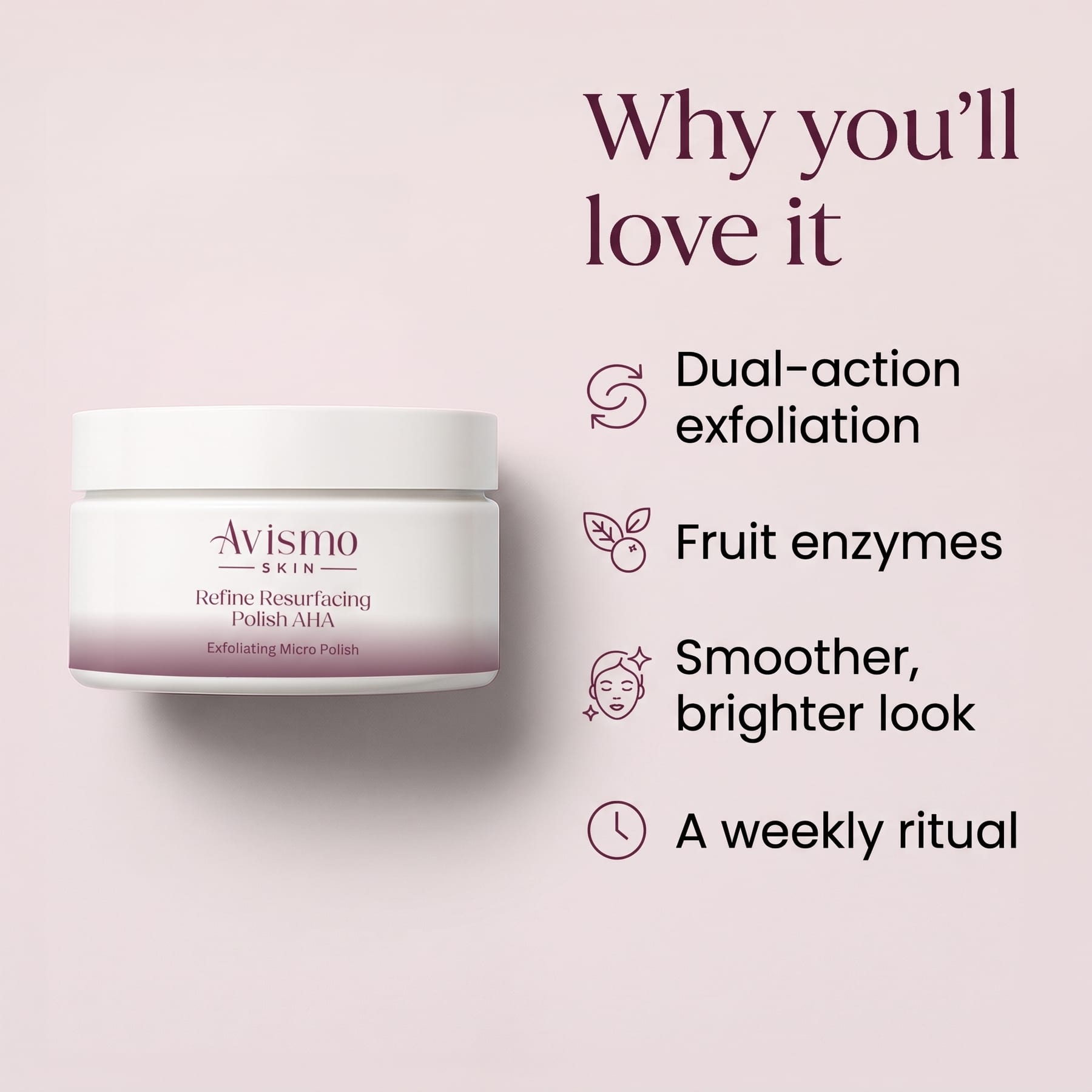 Why you'll love Refine Resurfacing Polish AHA